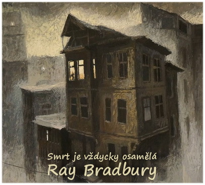 Ray Bradbury - Smrt je vždycky osamělá